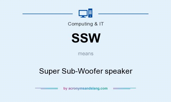 What does SSW mean? It stands for Super Sub-Woofer speaker