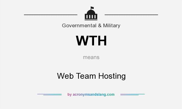 What does WTH mean? It stands for Web Team Hosting