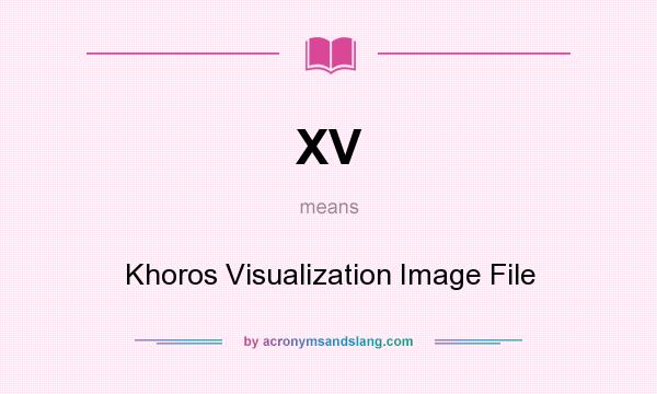 What does XV mean? It stands for Khoros Visualization Image File