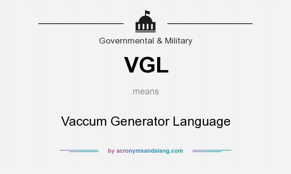 What does VGL mean? It stands for Vaccum Generator Language
