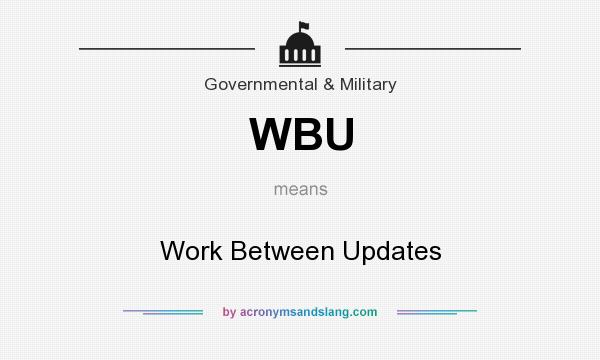 What does WBU mean? It stands for Work Between Updates