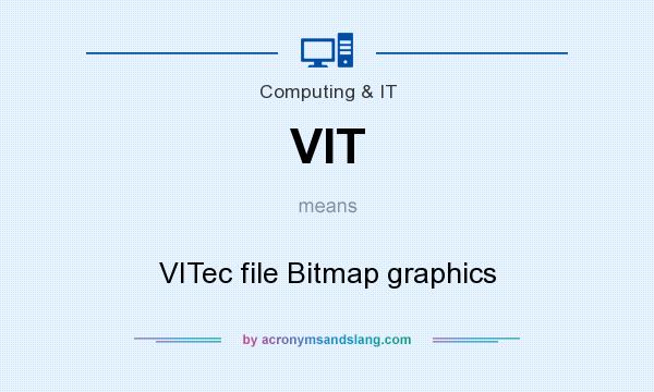 What does VIT mean? It stands for VITec file Bitmap graphics