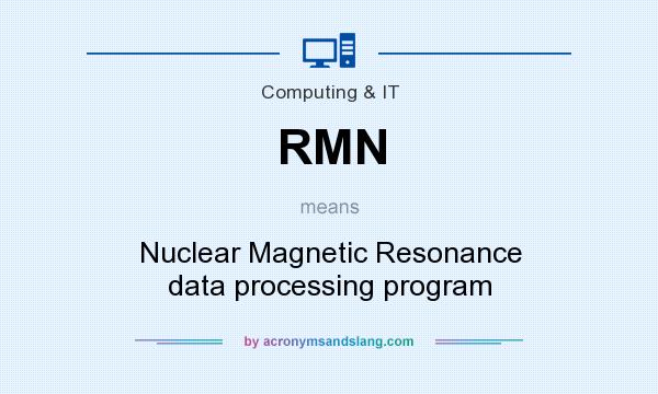 What does RMN mean? It stands for Nuclear Magnetic Resonance data processing program