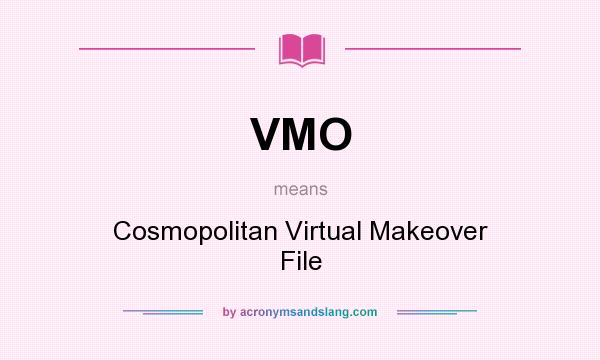 What does VMO mean? It stands for Cosmopolitan Virtual Makeover File