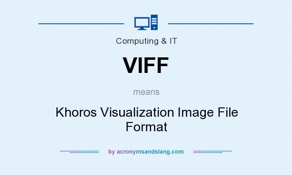 What does VIFF mean? It stands for Khoros Visualization Image File Format