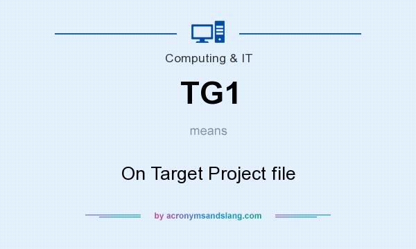 What does TG1 mean? It stands for On Target Project file