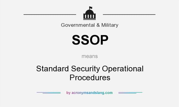 What does SSOP mean? It stands for Standard Security Operational Procedures