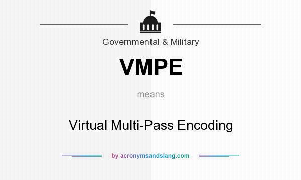 What does VMPE mean? It stands for Virtual Multi-Pass Encoding