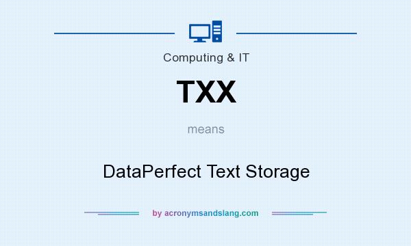What does TXX mean? It stands for DataPerfect Text Storage