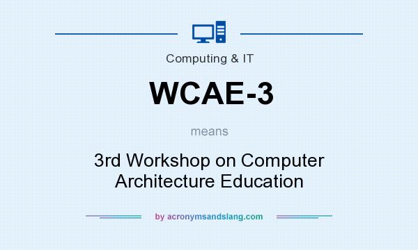 What does WCAE-3 mean? It stands for 3rd Workshop on Computer Architecture Education
