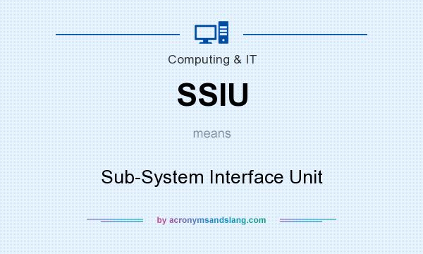 What does SSIU mean? It stands for Sub-System Interface Unit