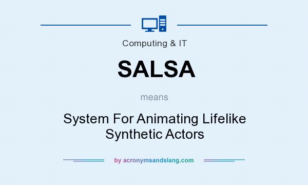What does SALSA mean? It stands for System For Animating Lifelike Synthetic Actors