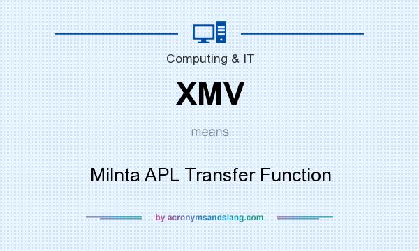 What does XMV mean? It stands for Milnta APL Transfer Function