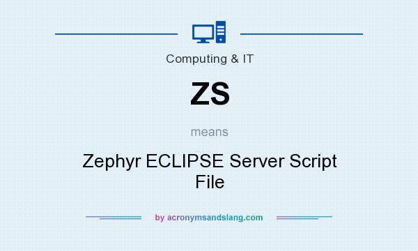 What does ZS mean? It stands for Zephyr ECLIPSE Server Script File