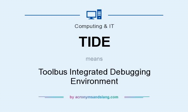 What does TIDE mean? It stands for Toolbus Integrated Debugging Environment