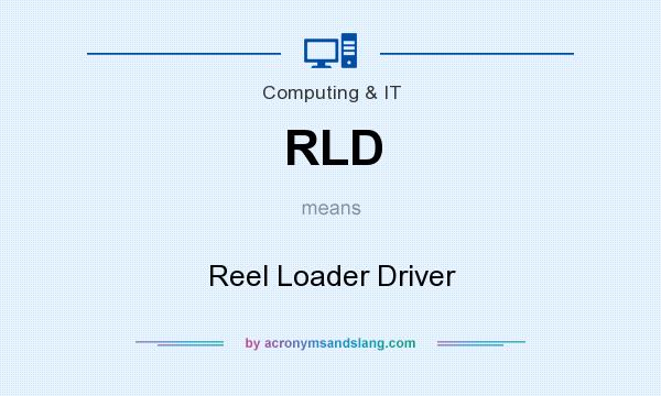 What does RLD mean? It stands for Reel Loader Driver