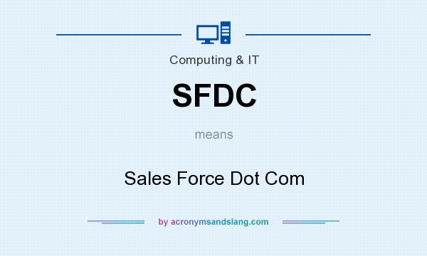What does SFDC mean? It stands for Sales Force Dot Com