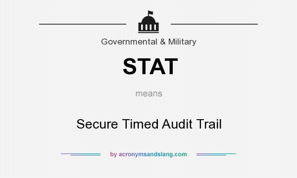 What does STAT mean? It stands for Secure Timed Audit Trail