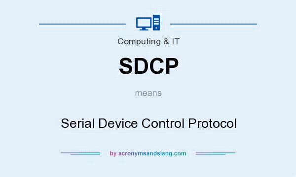 What does SDCP mean? It stands for Serial Device Control Protocol