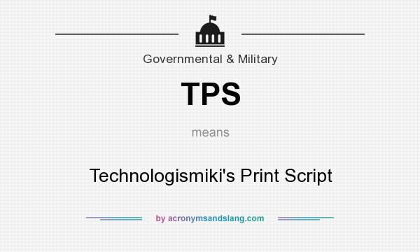 What does TPS mean? It stands for Technologismiki`s Print Script