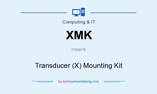 What does XMK mean? It stands for Transducer (X) Mounting Kit