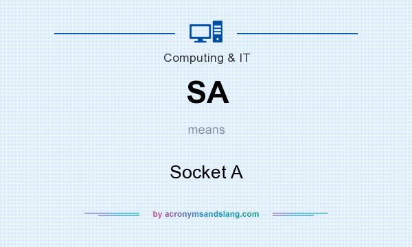What does SA mean? It stands for Socket A