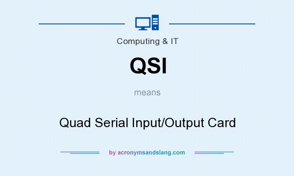 What does QSI mean? It stands for Quad Serial Input/Output Card