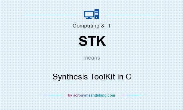 What does STK mean? It stands for Synthesis ToolKit in C