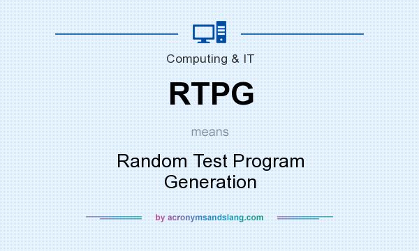 What does RTPG mean? It stands for Random Test Program Generation