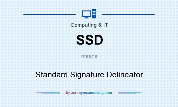 What does SSD mean? It stands for Standard Signature Delineator