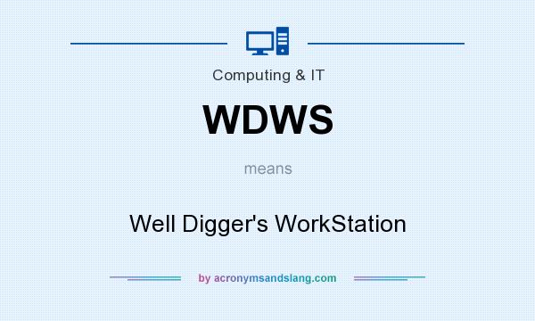 What does WDWS mean? It stands for Well Digger`s WorkStation