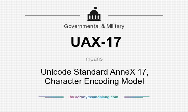 What does UAX-17 mean? It stands for Unicode Standard AnneX 17, Character Encoding Model