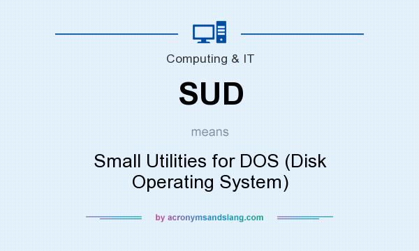 What does SUD mean? It stands for Small Utilities for DOS (Disk Operating System)