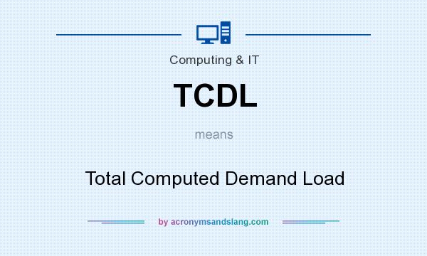 What does TCDL mean? It stands for Total Computed Demand Load