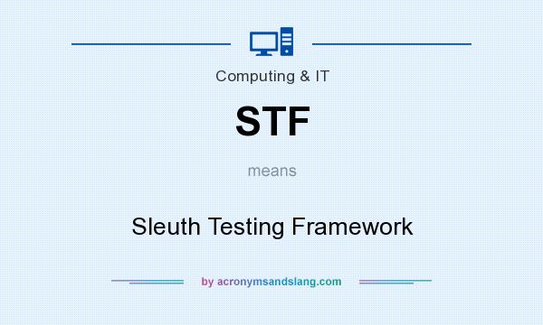 What does STF mean? It stands for Sleuth Testing Framework