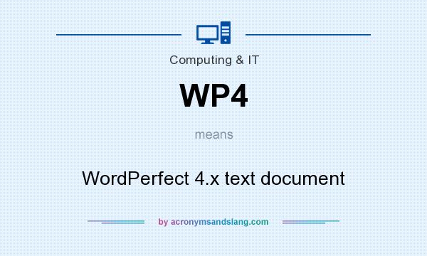 What does WP4 mean? It stands for WordPerfect 4.x text document