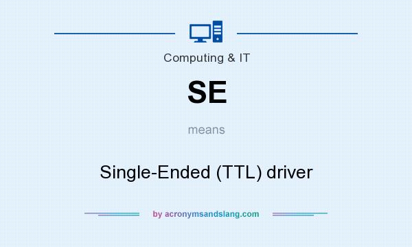 What does SE mean? It stands for Single-Ended (TTL) driver