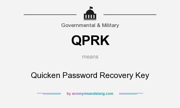 What does QPRK mean? It stands for Quicken Password Recovery Key