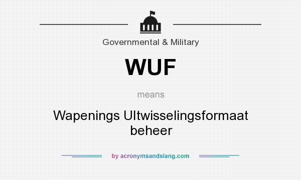 What does WUF mean? It stands for Wapenings UItwisselingsformaat beheer