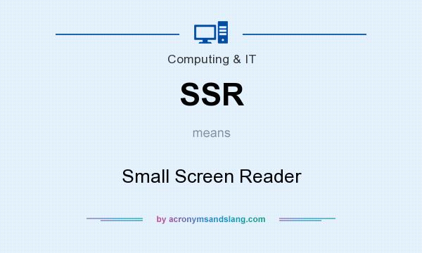 What does SSR mean? It stands for Small Screen Reader