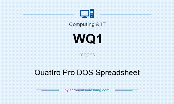 What does WQ1 mean? It stands for Quattro Pro DOS Spreadsheet