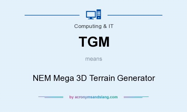 What does TGM mean? It stands for NEM Mega 3D Terrain Generator