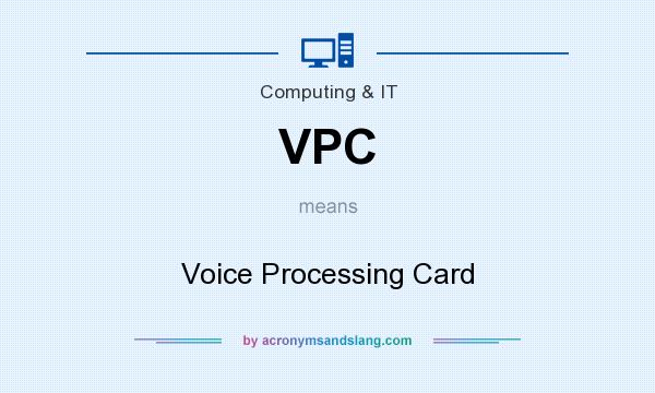What does VPC mean? It stands for Voice Processing Card