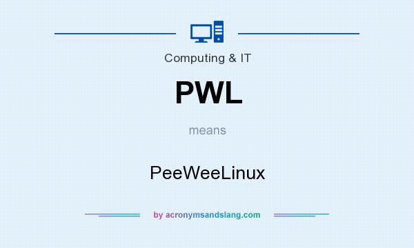 What does PWL mean? It stands for PeeWeeLinux