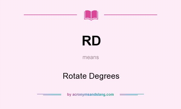 What does RD mean? It stands for Rotate Degrees