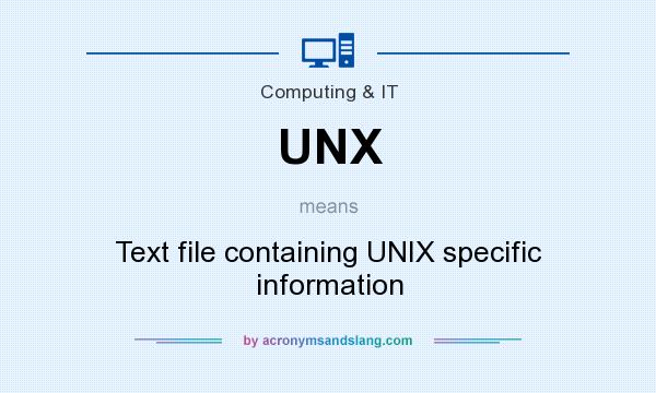 What does UNX mean? It stands for Text file containing UNIX specific information