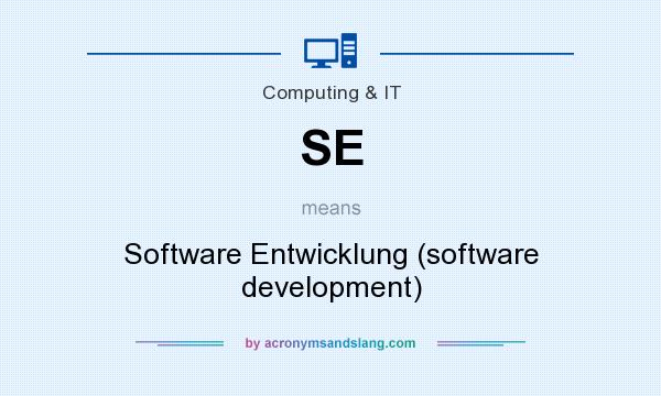 What does SE mean? It stands for Software Entwicklung (software development)