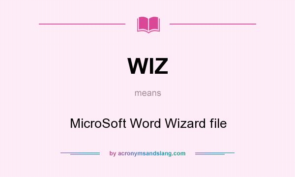 What does WIZ mean? It stands for MicroSoft Word Wizard file
