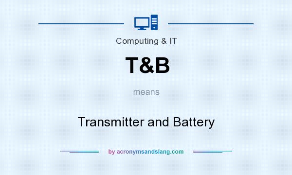 T B Transmitter And Battery In Computing IT By AcronymsAndSlang