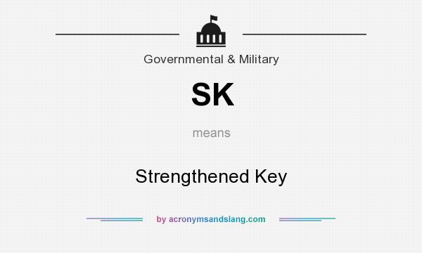 What does SK mean? It stands for Strengthened Key